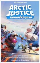Arctic Justice: Thunder Squad - Aaron Woodley