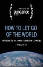 How to Let Go of the World: and Love All the Things Climate Can't Change - Josh Fox